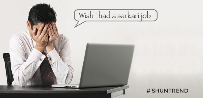 Wish I had a sarkari job